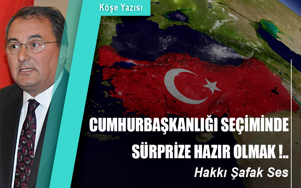 96061CUMHURBAŞKANLIĞI SEÇİMİNDE SÜPRİZE HAZIR OLMAK !...jpg